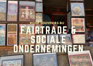 Koop souvenirs bij fairtrade shops en sociale ondernemingen